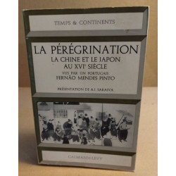 La pérégrination - La Chine et le Japon au XVIème siècle vu par un...