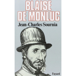 Blaise de Monluc: Soldat et écrivain (1500-1577)