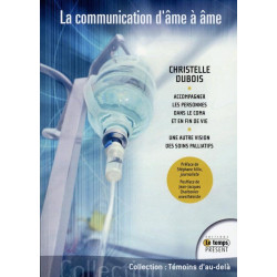 La communication d'âme à âme - Une autre vision des soins palliatifs