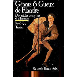 Géants et gueux de Flandres : Dix siècles de mythes et d'histoire