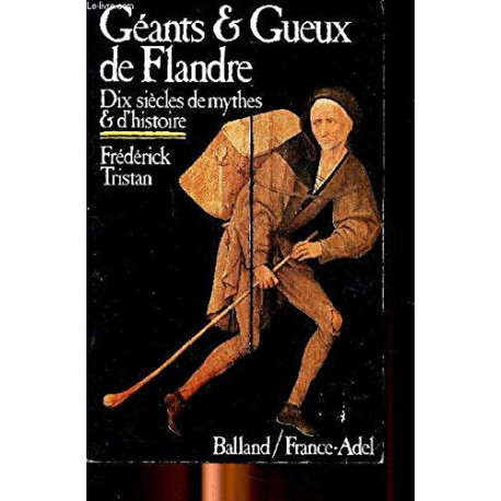 Géants et gueux de Flandres : Dix siècles de mythes et d'histoire