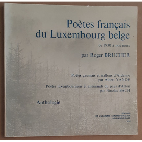 Poétes français du Luxembourg belge de 1930 à nos jours - Anthologie