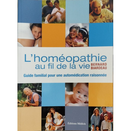 L'homéopathie au fil de la vie / guide familial pour aue...