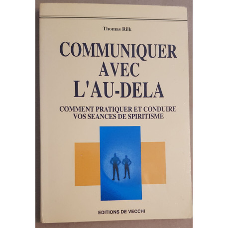 Communiquer avec l'au-delà - Comment le pratiquer et conduire vos...