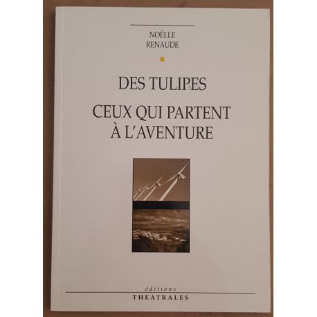 Des tulipes suivi de Ceux qui partent à l'aventure