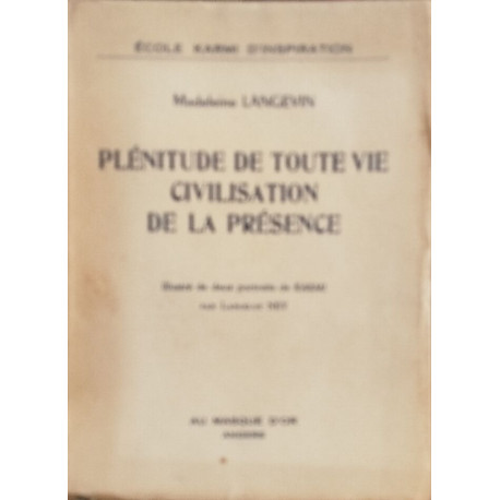 Plénitude de toute vie civilisation de la présence/ illustré de de...