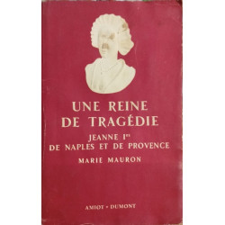 Une reine de tragédie ( Jeanne 1ère de Naples et de Provence )
