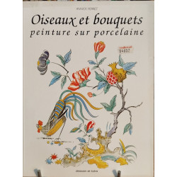 Oiseaux et bouquets: Peinture sur porcelaine