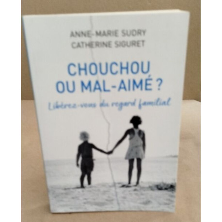 Choucou ou mal aimé ? Liberez vous du regard familial