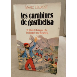 Les carabiniers de Gastibelsa / le roman de la longue lutte des...