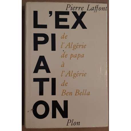 L'expiation - De l'Algérie de papa à l'Algérie de Ben Bella