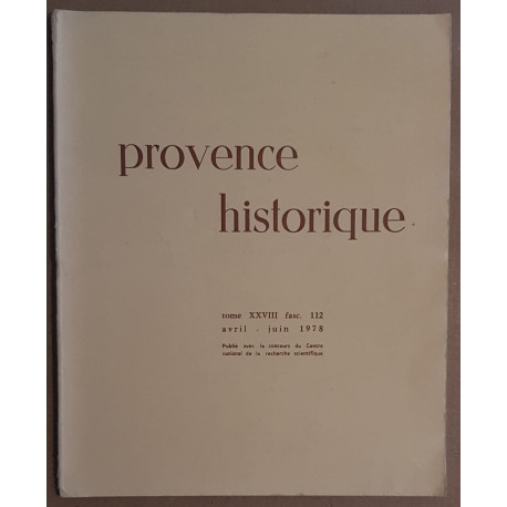Provence historique - Tome XXVIII - Fasc. 112 - Avril/ Juin 1978