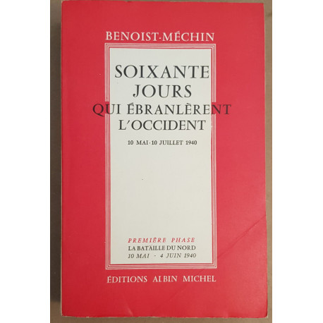Soixante jours qui ébranlèrent l'Occident - 10 Mai-10Juillet 1940...
