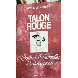 Talon rouge : barbey d'aurevilly le dandy absolu