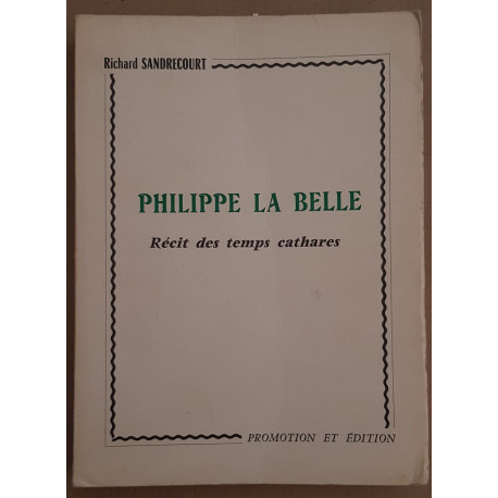 Philippe la belle - récit des temps cathares