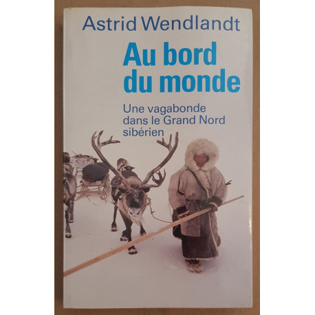 Au bord du monde - Une vagabonde dans le grand nord sibérien