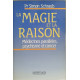 La magie et la raison - medecines paralleles psychisme et cancer