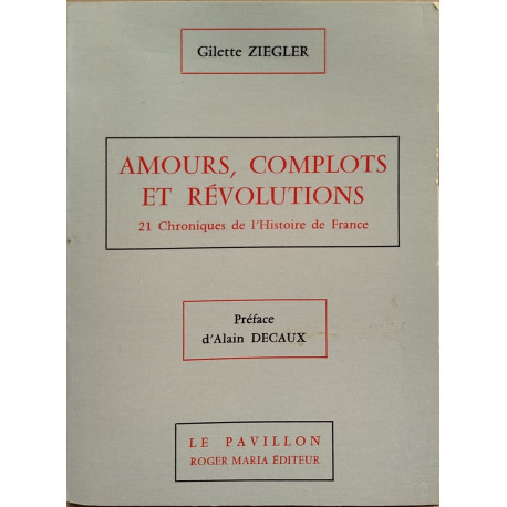Amours complots et révolutions / 21 chroniques de l'histoire de france