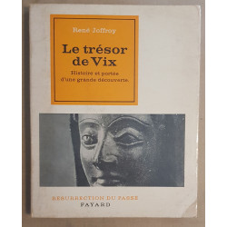 Le Trésor de Vix - Histoire et portée d'une grande découverte /...