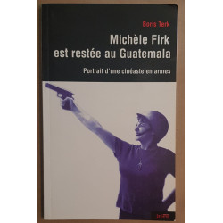 Michèle Firk est restée au Guatemala - Portrait d'une cinéaste en...