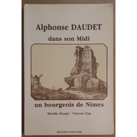Alphonse Daudet dans son Midi - Un bourgeois de Nimes