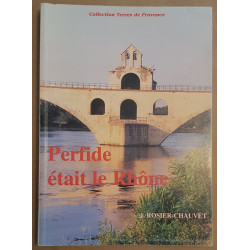 Perfide était le Rhône