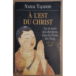 A A l'Est du Christ - Vie et mort des Chrétiens dans la Chine des...