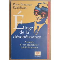 Eloge de la désobéissance - A propos d'"un spécialiste" Adolf Eichmann
