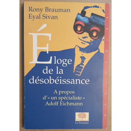 Eloge de la désobéissance - A propos d'"un spécialiste" Adolf Eichmann