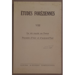 Etudes foréziennes VIII - La vie rurale en Forez - Paysans d'hier...