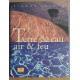 Terre et eau et feu
