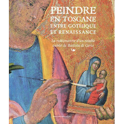 Peindre en Toscane entre gothique et renaissance / la découvete...