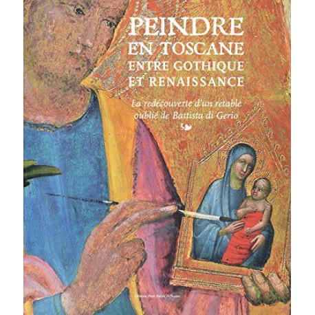 Peindre en Toscane entre gothique et renaissance / la découvete...