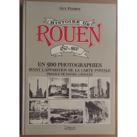 Histoire de Rouen 1850-1900 en 500 photographies avant...