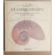Le Code Secret - La formule mystérieuse qui régit les arts la...