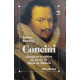 Concini/ grandeur et misere du favori de Marie de Medicis