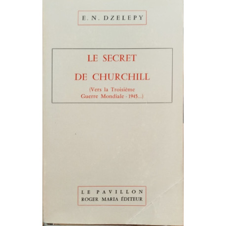 Le secret de Churchill ( vers la troisieme guerre mondiale 1945...)