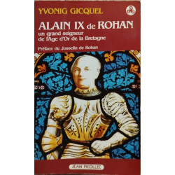 Alain IX de Rohan - un grand seigneur de l'age d'or de la Bretagne
