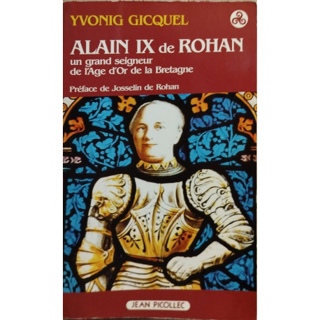 Alain IX de Rohan - un grand seigneur de l'age d'or de la Bretagne
