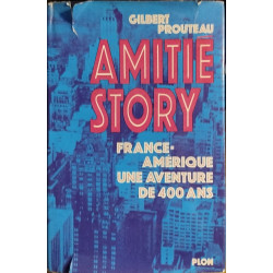 Amitié story / france -amérique une aventure de 400 ans
