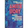 Amitié story / france -amérique une aventure de 400 ans