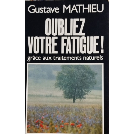 Oubliez votre fatigue! Grâce aux traitements naturels