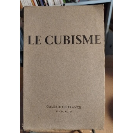 Le Cubisme 1911-1918 - G. Braque - R. Delaunay - R. de La Fresnaye...
