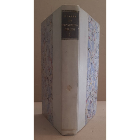 Oeuvres complètes de B. Cellini (orfèvre et sculpteur florentin)...