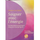 Soigner avec l'énergie + CD