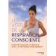 Les vertus de la respiration consciente - Cultivez vitalité et...