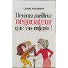 Devenez meilleur négociateur que vos enfants ! : Comment améliorer...