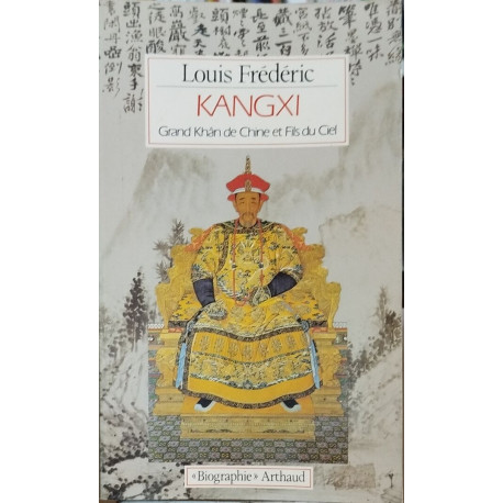 Kangxi grand khan de chine et fils du ciel