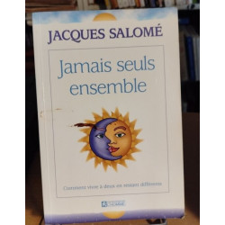 Jamais seuls ensemble. comment vivre à deux en restant différents