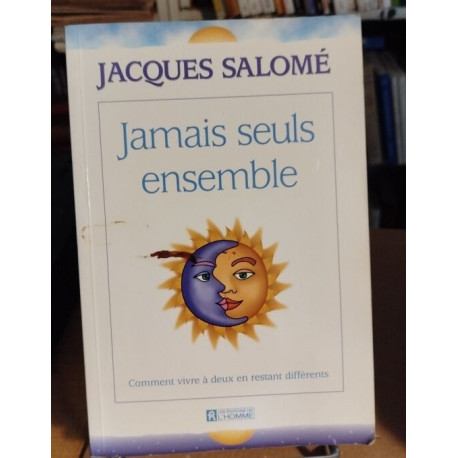 Jamais seuls ensemble. comment vivre à deux en restant différents